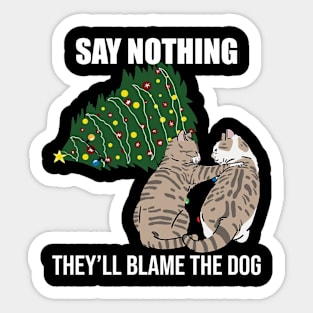 Say Nothing They'll Blame The Dog Funny Cat Christmas Tree Sticker